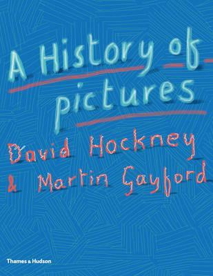 A History of Pictures – David Hockney  Martin Gayford